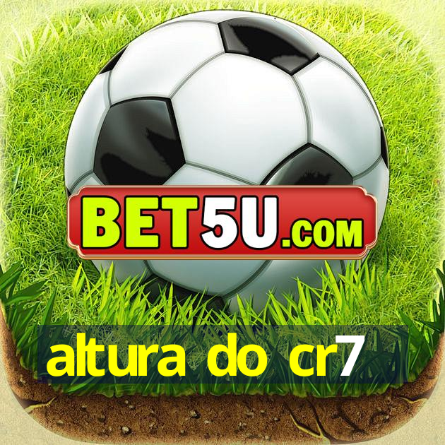 altura do cr7